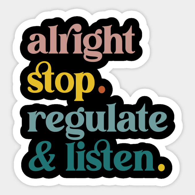 Counselor Alright Stop Regulate and Listen Teacher Women Sticker by Flow-designs